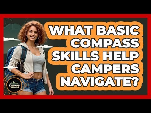 What Basic Compass Skills Help Campers Navigate?