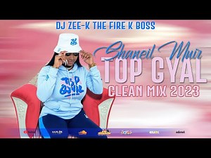 Shaneil Muir Mixtape Clean 2023 | Shaneil Muir Top Gyal Mixtape 2023 Clean