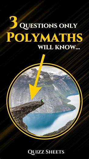 Only Polymaths Will Know How To Answer These 3 Questions...