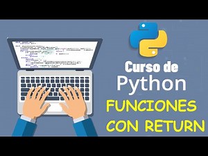 Curso de Python desde cero para principiantes | FUNCIONES CON RETURN, (video 18)