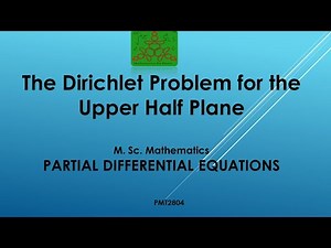 The Dirichlet Problem for the Upper Half Plane | Partial Differential Equations | MSc Mathematics