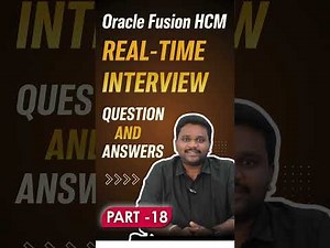 Oracle Fusion HCM Interview Secrets: Present Answers Like a Real Consultant | Part 18