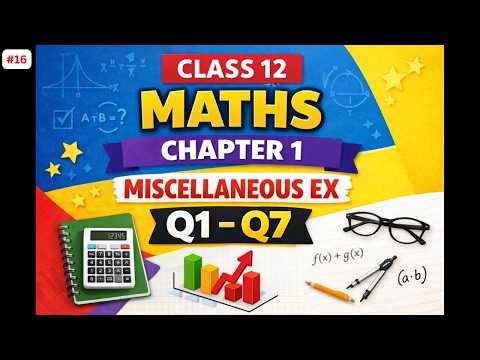 Class 12 Maths Chapter 1 Miscellaneous Exercise | Relations & Functions FULL SOLUTIONS | CBSE NCERT