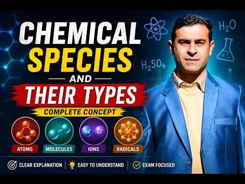 Chemical Species & Their Types | Class 9 Chemistry by Amjad Ali