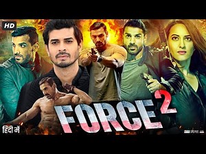 Force 2 Full Movie | John Abraham, Sonakshi Sinha, Tahir Raj Bhasin, Narendra Jha | Review & Fact