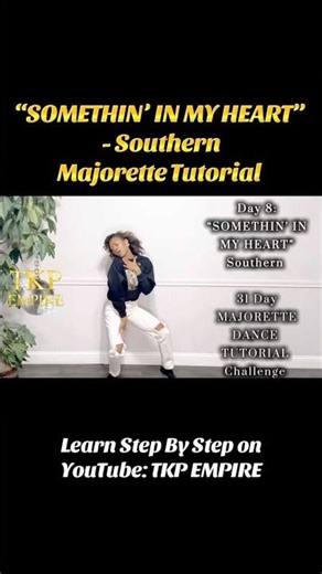 “SOMETHIN’ IN MY HEART” - Southern: Majorette Tutorial