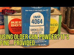 Using Older Gun Powder? It's Fine...Provided...