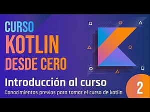 Clase 2 - Curso Kotlin desde cero. Conocimientos previos para tomar el curso de kotlin desde cero