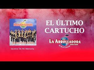 La Arrolladora Banda El Limón De René Camacho - El Último Cartucho (Lyric Video)