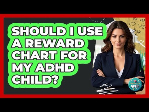 Should I Use A Reward Chart For My ADHD Child?