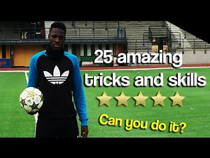 25 Amazing Football Skills & Tricks - Can you do them all ?