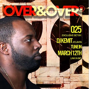DJ Kemit - OVER&OVER Presents 025: DJ KEMIT