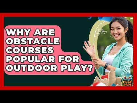 Why Are Obstacle Courses Popular For Outdoor Play? - Outdoor Play Pros