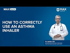 Inhalers: Types, Use and Benefits│ Dr. Ashish Jain│ Max Smart Hospital, Saket.