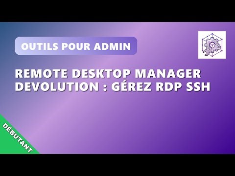 N11EP6 : Remote Desktop Manager Devolution : gérez RDP SSH