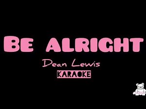 Be Alright - Dean Lewis (Karaoke / Lyrics)