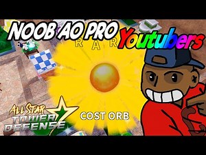 COMO CONSEGUI a COST ORB FACIL no NOOB a PRO com YOUTUBERS no ALL STAR TOWER DEFENSE EP 6
