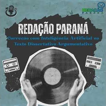[Podcast] Redação Paraná – Correção com Inteligência Artificial no Texto Dissertativo-Argumentativo