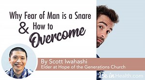 Why the Fear of Man is a Snare and How to Overcome - Be in Health