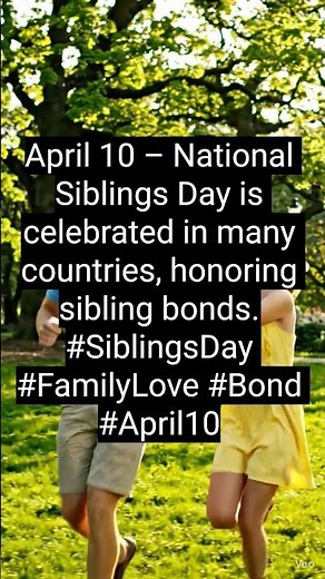 April 10 – National Siblings Day is celebrated in many countries, honoring sibling bonds.#SiblingsD