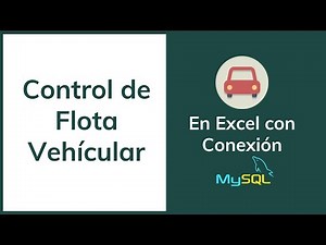 CONTROL DE FLOTA VEHÍCULAR EN EXCEL Y CONEXIÓN MYSQL