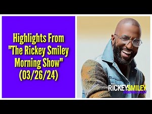 Highlights From “The Rickey Smiley Morning Show” (03/26/24)
