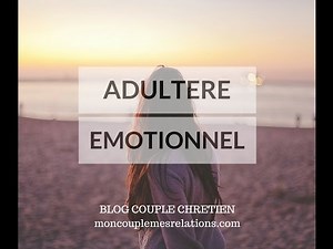 L’ Adultère Émotionnel : Un jeu dangereux dans le mariage