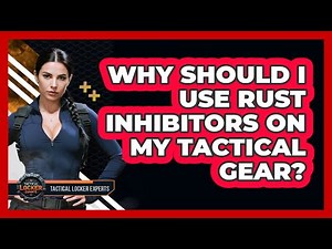 Why Should I Use Rust Inhibitors On My Tactical Gear? - Tactical Locker Experts