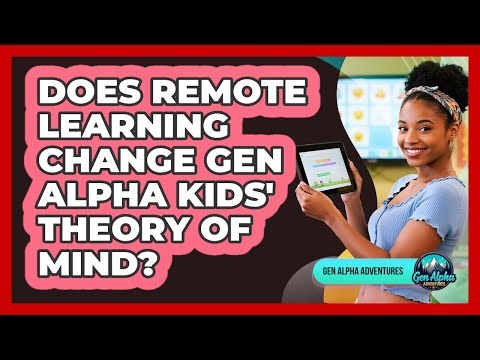 Does Remote Learning Change Gen Alpha Kids' Theory Of Mind? - Gen Alpha Adventures
