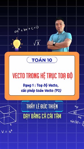 Vecto trong hệ trục toạ độ - Dạng 1 Toạ độ Vecto, các phép toán Vecto (P2) #math #maths #toan10 #loptoanthaythien #daybangcacaitam