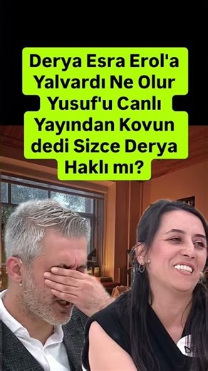 Esra Erol’a yalvardı lütfen Yusuf’u canlı yayından kovun dedi sizce Derya haklı mı