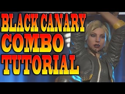 Injustice 2 BLACK CANARY COMBOS! - BLACK CANARY COMBO TUTORIAL