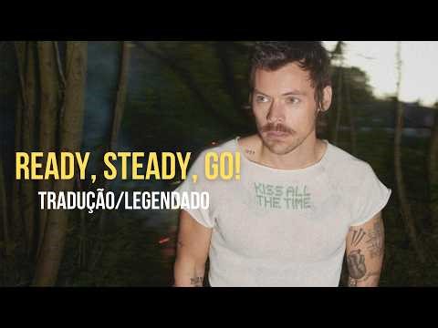 harry styles - ready, steady, go! / preparar, apontar, já! (legendado/tradução)