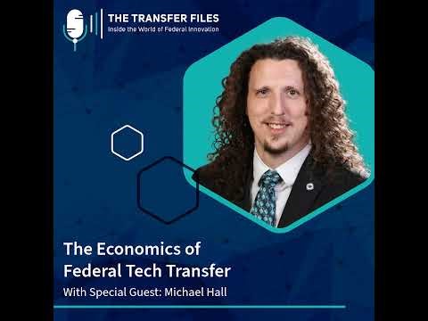 Michael Hall: The Economics of Federal Tech Transfer