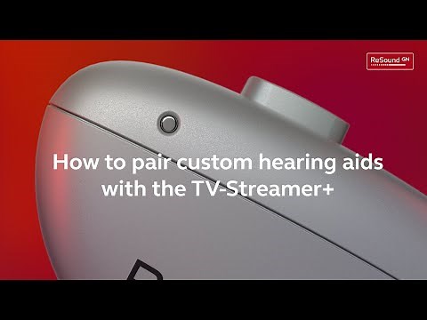 ReSound Nexia Custom - How to pair custom hearing aids to TV Streamer+