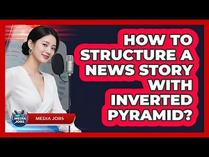 How To Structure A News Story With Inverted Pyramid?