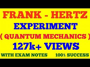 FRANK HERTZ EXPERIMENT || QUANTUM MECHANICS || WITH EXAM NOTES ||
