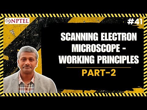 #41 Scanning Electron Microscope | Part 2 | Working Principles | Part 2
