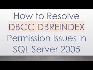 How to Resolve DBCC DBREINDEX Permission Issues in SQL Server 2005