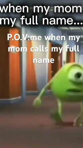 Me when my mom calls my full name