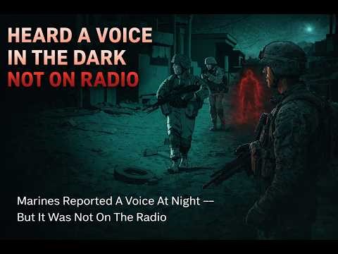 Marines Reported A Voice At Night — But It Was Not On The Radio