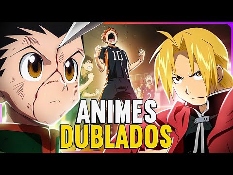 10 MELHORES ANIMES DUBLADOS E COMPLETOS!! [QUE VOCÊ PRECISA ASSISTIR]