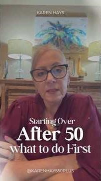 Starting Over After 50: What to do First #womenover50