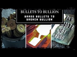 BULLETS TO BULLION - MELTING BULLETS & CASTING SOLID BRASS PIECES