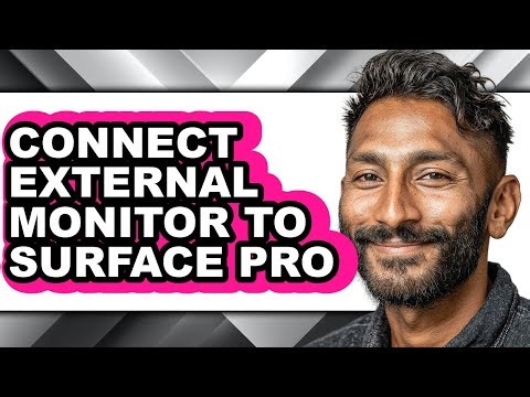How to Connect External Monitor to Surface Pro - Easy Guide