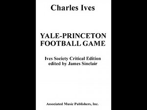 Charles Ives - Yale-Princeton Football Game [Score]