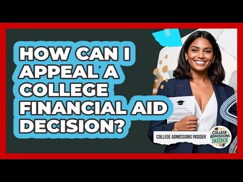 How Can I Appeal A College Financial Aid Decision? - College Admissions Insider