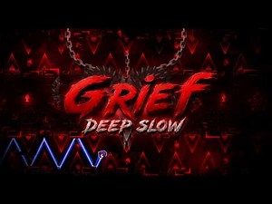 Geometry Dash | GRIEF — Full Cinematic Showcase (Deep Slow Motion Experience)