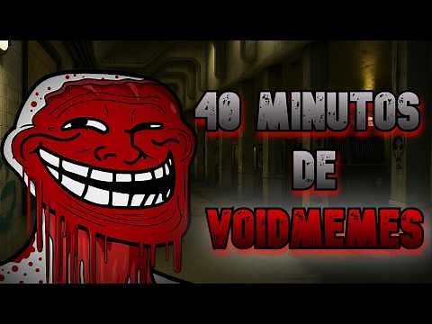 40 MINUTES OF TERROR! VOIDMEMES!