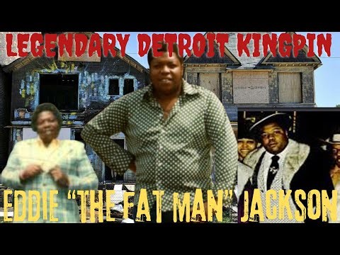 How Eddie "Fat Man" Jackson Became DETROIT'S LEGENDARY KINGPIN